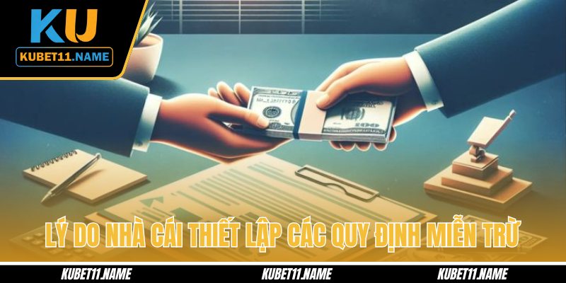 Lý do nhà cái thiết lập các quy định miễn trừ