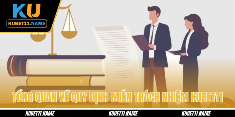 Sơ lược về quy chuẩn miễn trách nhiệm KUBET11